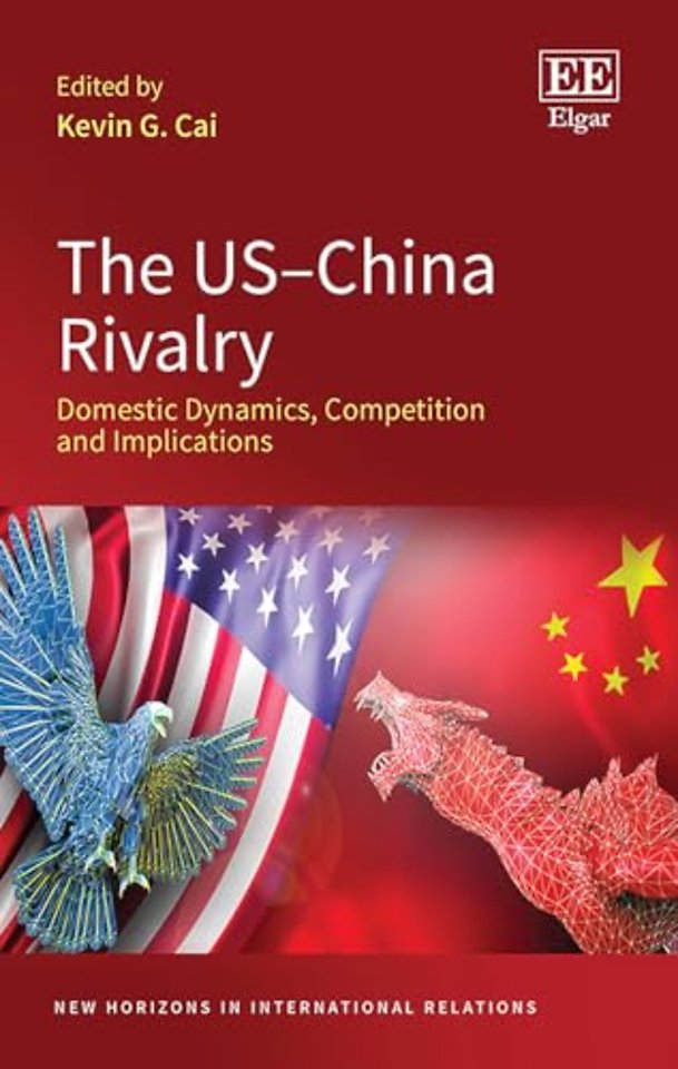 The US–China Rivalry – Domestic Dynamics, Competition, and Implications