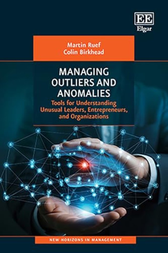 Managing Outliers and Anomalies – Tools for Understanding Unusual Leaders, Entrepreneurs, and Organizations