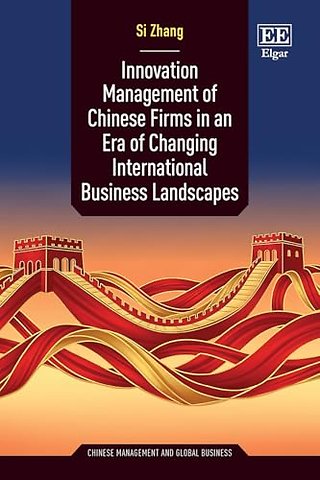 Innovation Management of Chinese Firms in an Era of Changing International Business Landscapes
