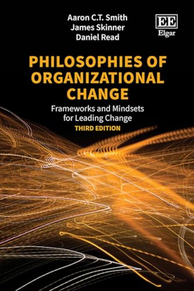 Philosophies of Organizational Change – Frameworks and Mindsets for Leading Change, Third Edition