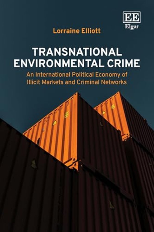 Transnational Environmental Crime – An International Political Economy of Illicit Markets and Criminal Networks