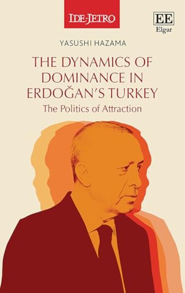 The Dynamics of Dominance in Erdogan′s Turkey – The Politics of Attraction