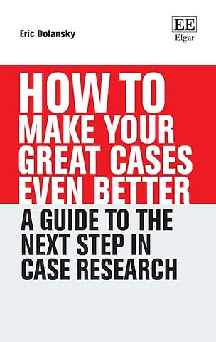 How To Make Your Great Cases Even Better – A Guide to the Next Step in Case Research