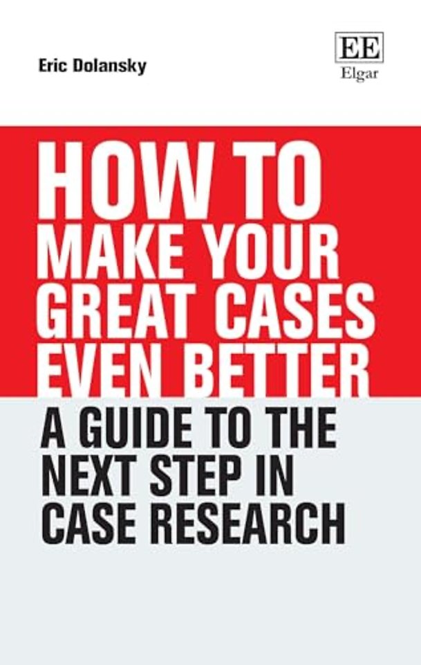 How To Make Your Great Cases Even Better – A Guide to the Next Step in Case Research