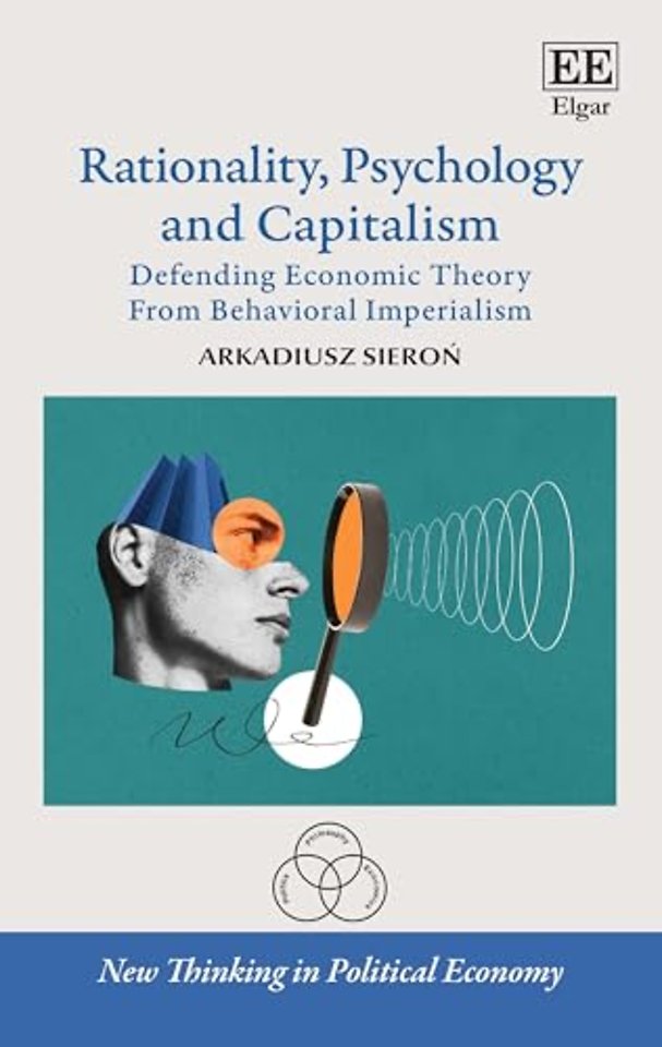 Rationality, Psychology and Capitalism – Defending Economic Theory From Behavioral Imperialism