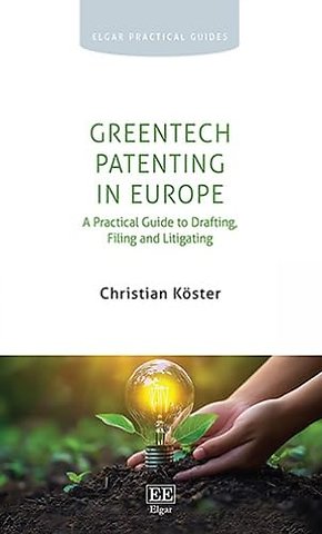GreenTech Patenting in Europe – A Practical Guide to Drafting, Filing and Litigating