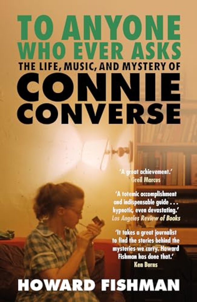 To Anyone Who Ever Asks: The Life, Music, and Mystery of Connie Converse