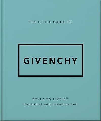 The Little Guide to Givenchy