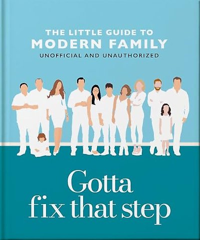 Gotta Fix That Step: The Little Guide to Modern Family