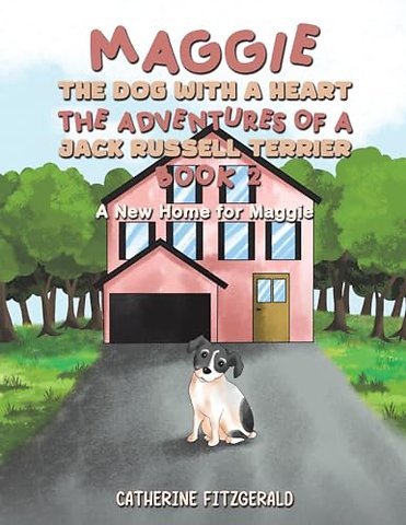 Maggie, the Dog with a Heart: The Adventures of a Jack Russell Terrier, Book 2