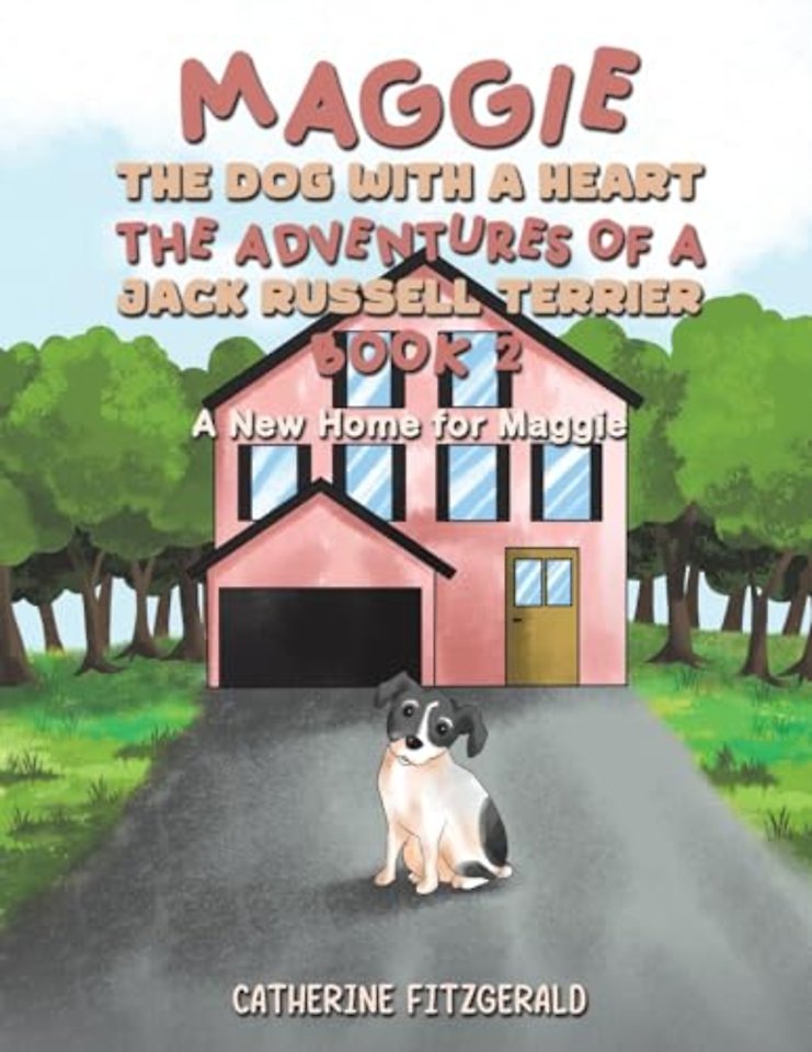 Maggie, the Dog with a Heart: The Adventures of a Jack Russell Terrier, Book 2