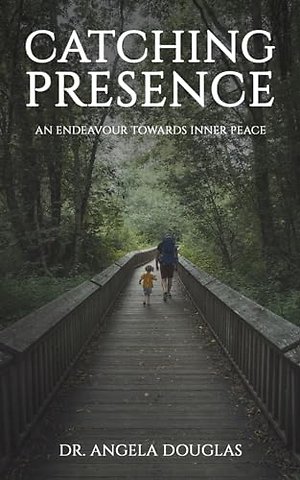 Catching Presence – An Endeavour Towards Inner Peace
