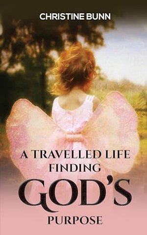 A Travelled Life Finding God's Purpose