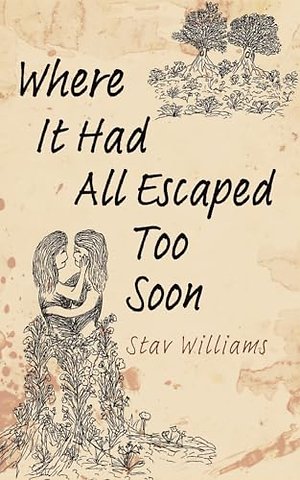 Where It Had All Escaped Too Soon