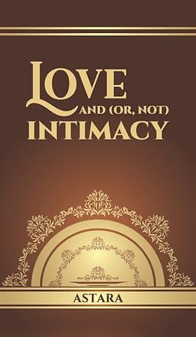 Love and (or, Not) Intimacy