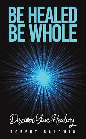Be Healed, Be Whole