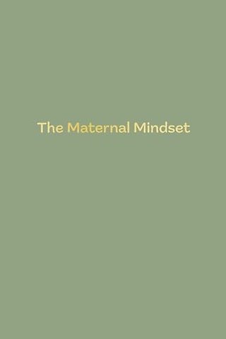 The Maternal Mindset