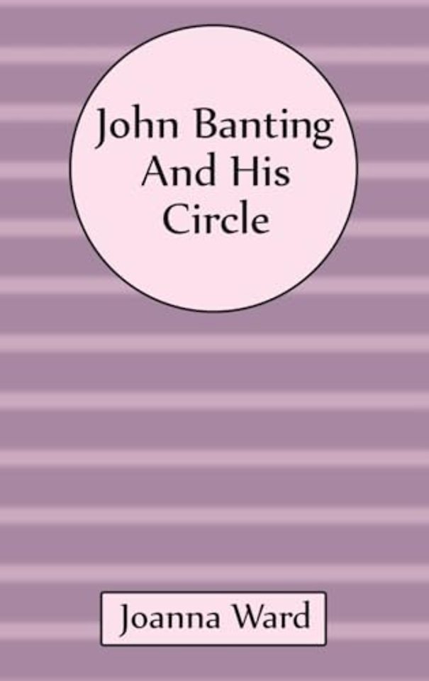 John Banting and His Circle