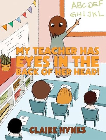 My Teacher has Eyes in the Back of her Head!