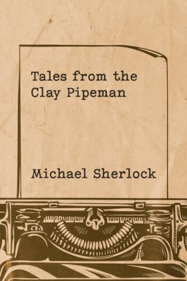 Tales from the Clay Pipeman