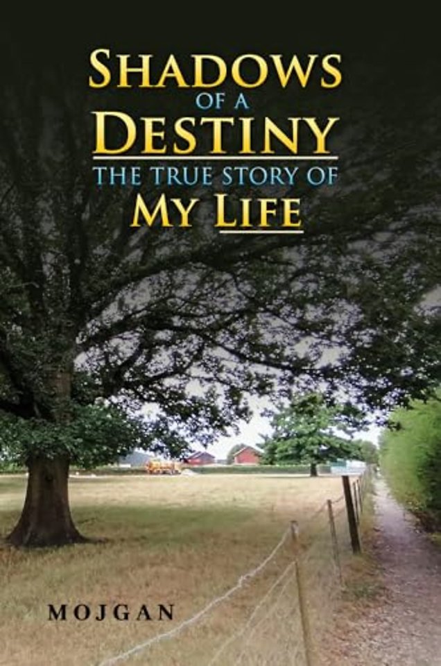 Shadows of a Destiny: The True Story of My Life