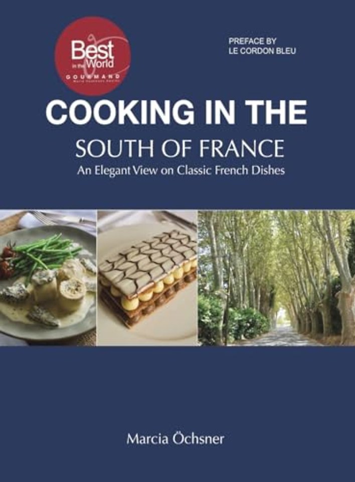 Cooking in the South of France: An Elegant View on Classic French Dishes