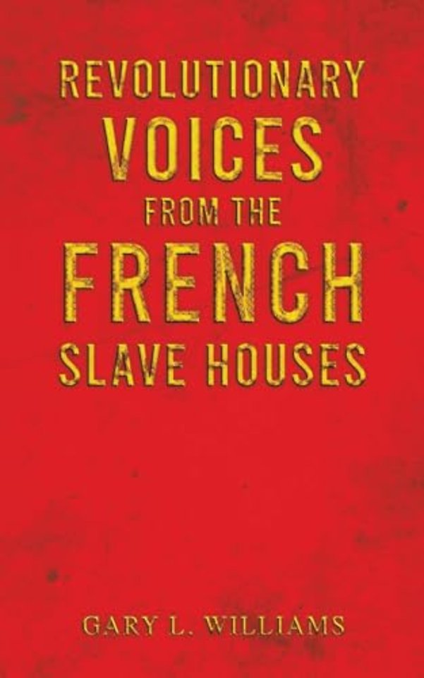 Revolutionary Voices from the French Slave Houses