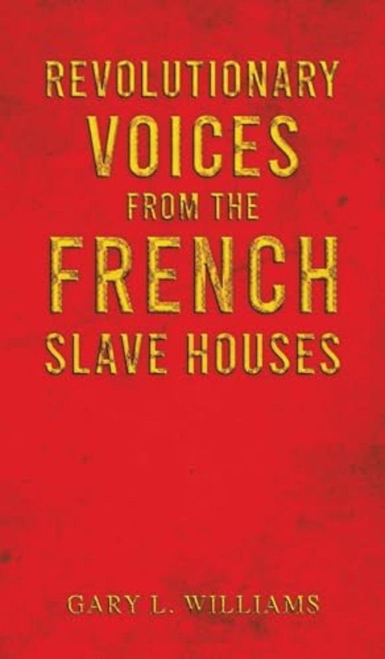 Revolutionary Voices from the French Slave Houses