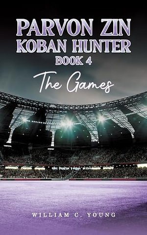 Parvon Zin Koban Hunter Book 4: The Games