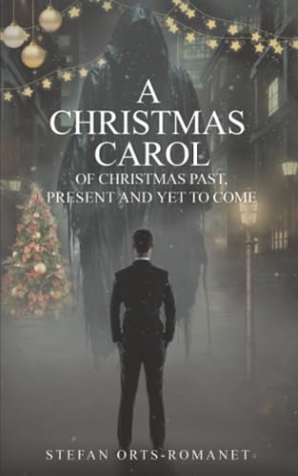 A Christmas Carol: Of Christmas Past, Present and Yet to Come