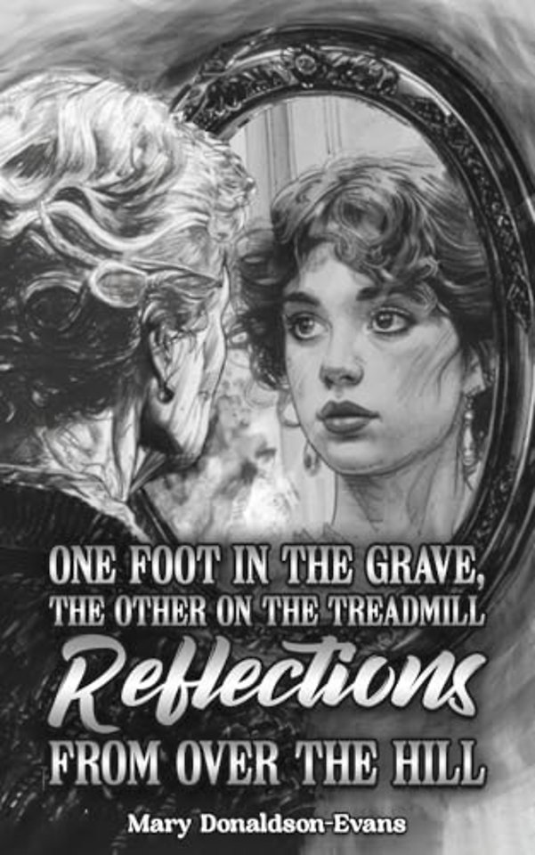 One Foot in the Grave, the Other on the Treadmill: Reflections from Over the Hill