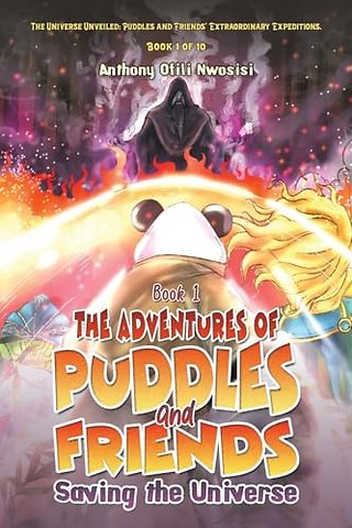 Book 1: The Adventures of Puddles and Friends: Saving the Universe