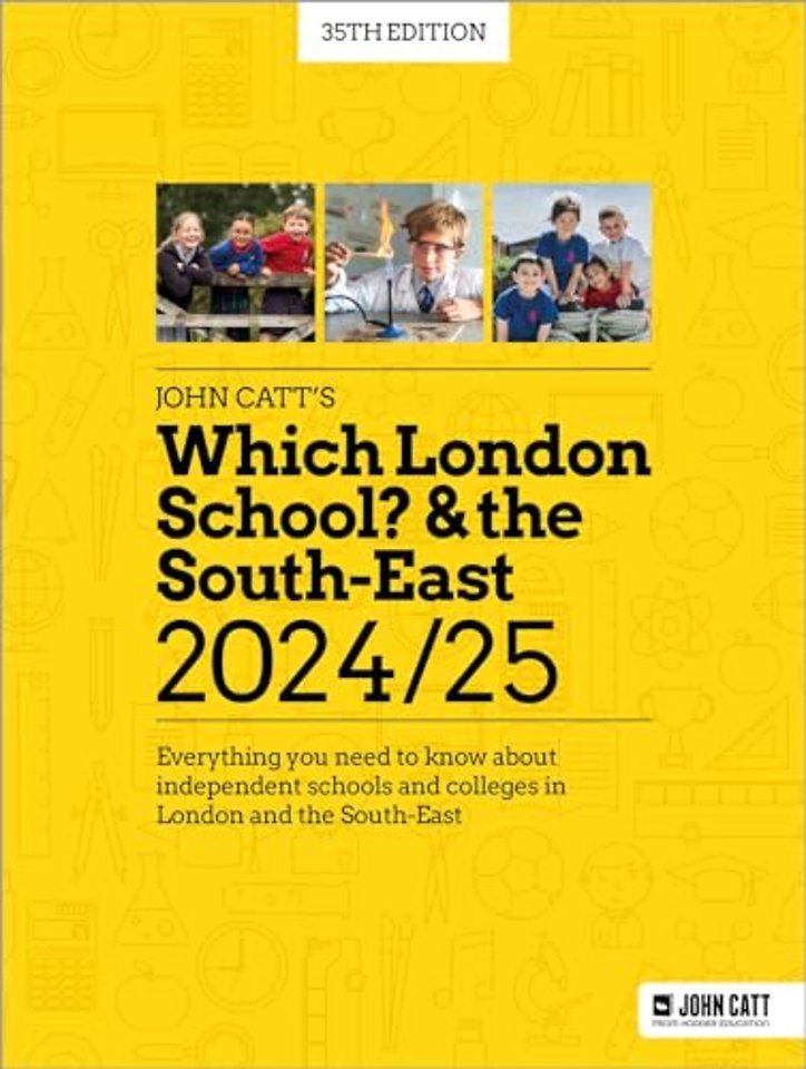 Which London School? & the South-East 2024/25: Everything you need to know about independent schools and colleges in London and the South-East