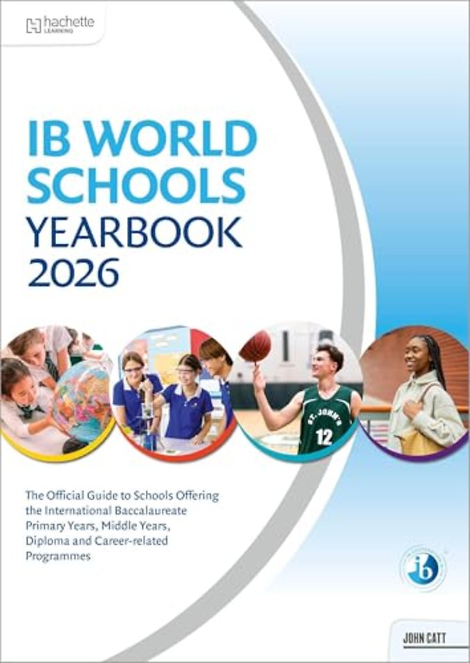 IB World Schools Yearbook 2026: The Official Guide to Schools Offering the International Baccalaureate Primary Years, Middle Years, Diploma and Career-related Programmes