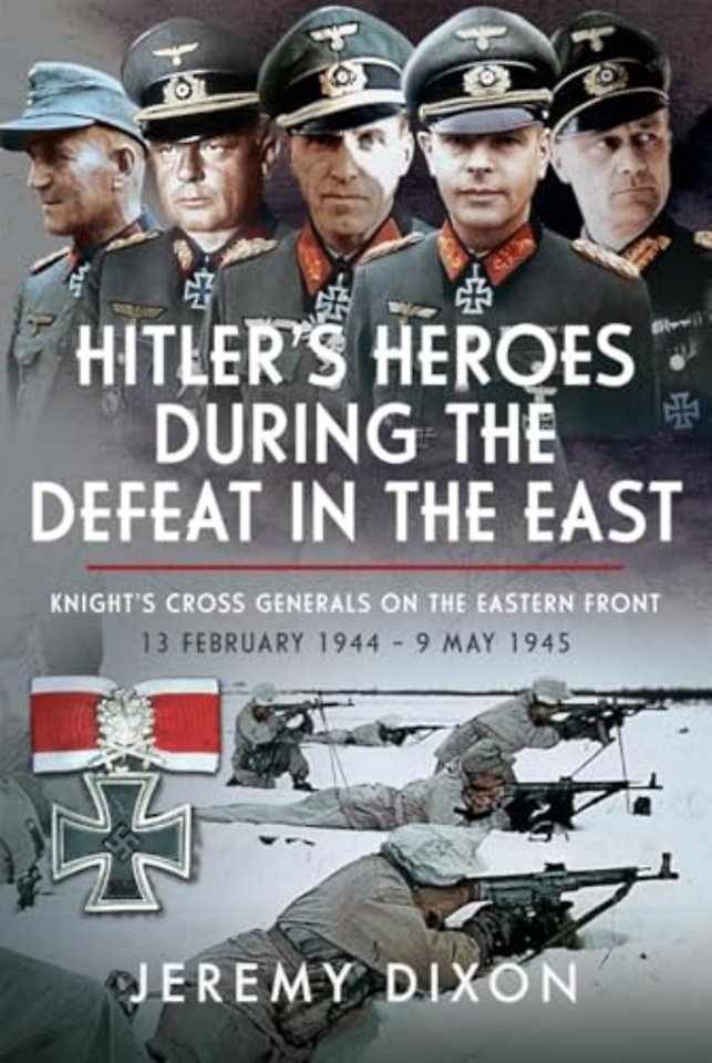 Hitler’s Heroes During The Defeat in the East