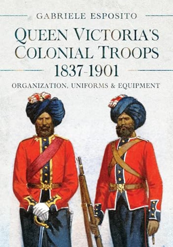 Queen Victoria's Colonial Troops, 1837-1901