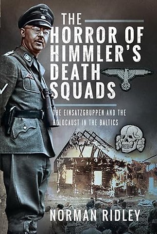 The Horror of Himmler’s Death Squads