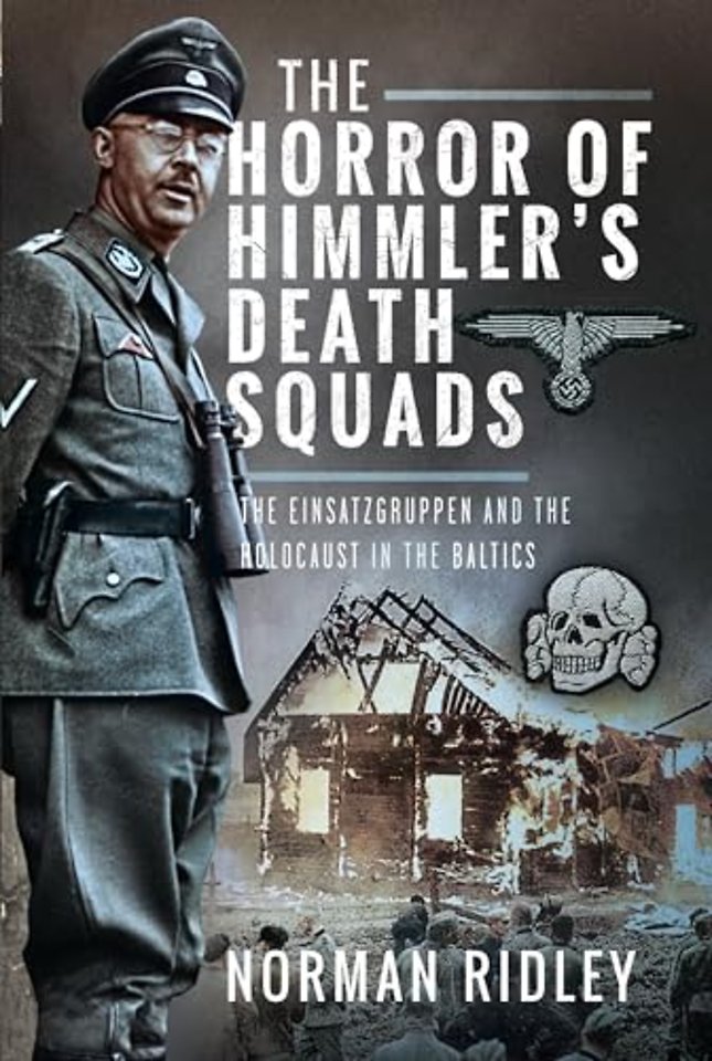 The Horror of Himmler’s Death Squads