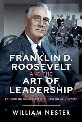 Franklin D. Roosevelt and the Art of Leadership