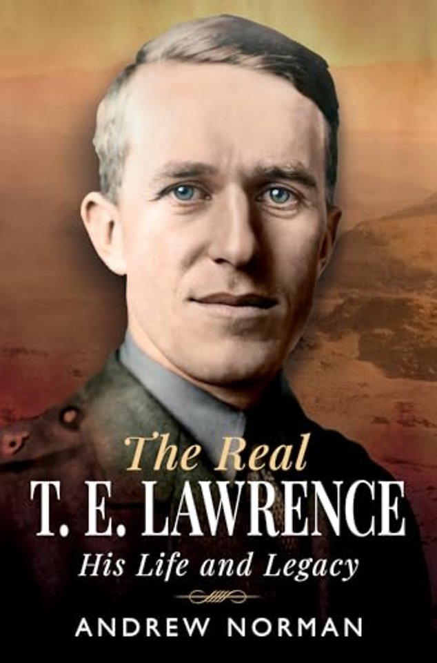 The Real T E Lawrence