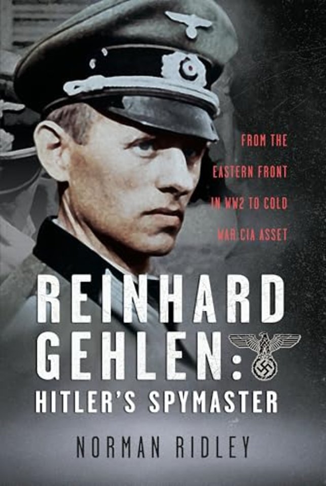 Reinhard Gehlen: Hitler’s Spymaster