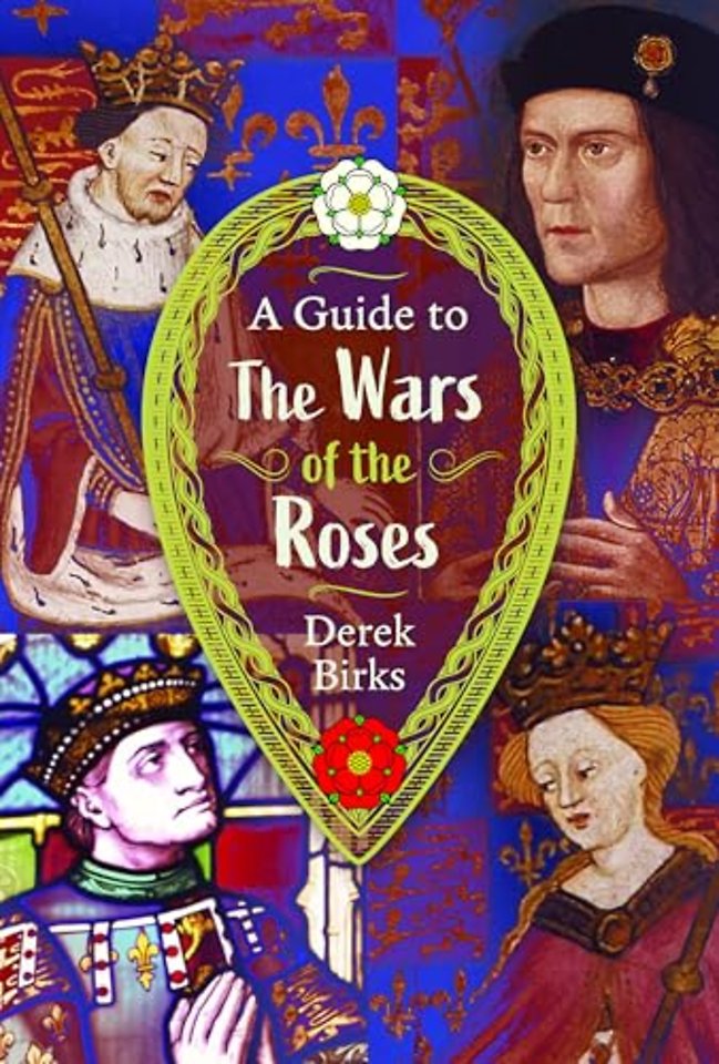A Guide to the Wars of the Roses