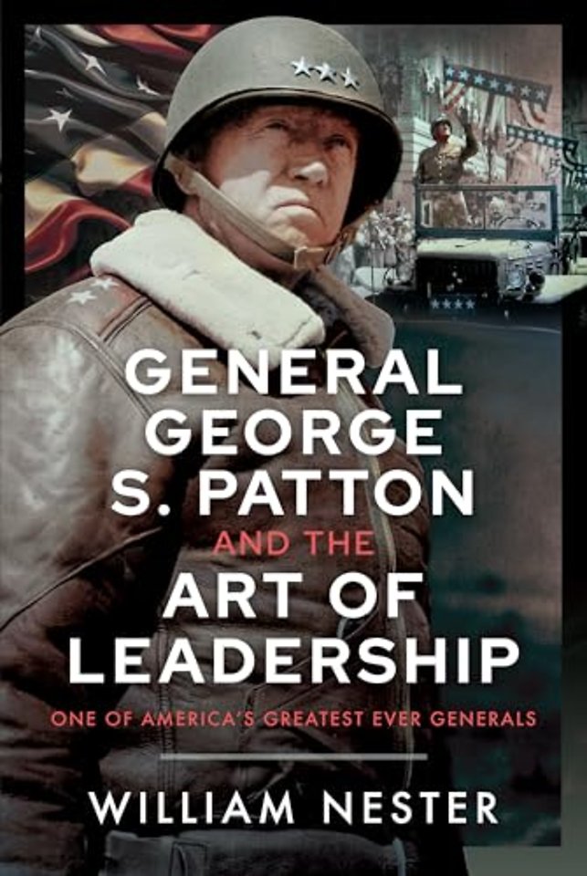 General George S. Patton and the Art of Leadership