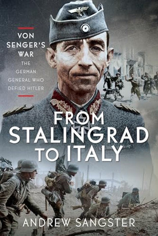 From Stalingrad to Italy - Von Senger's War