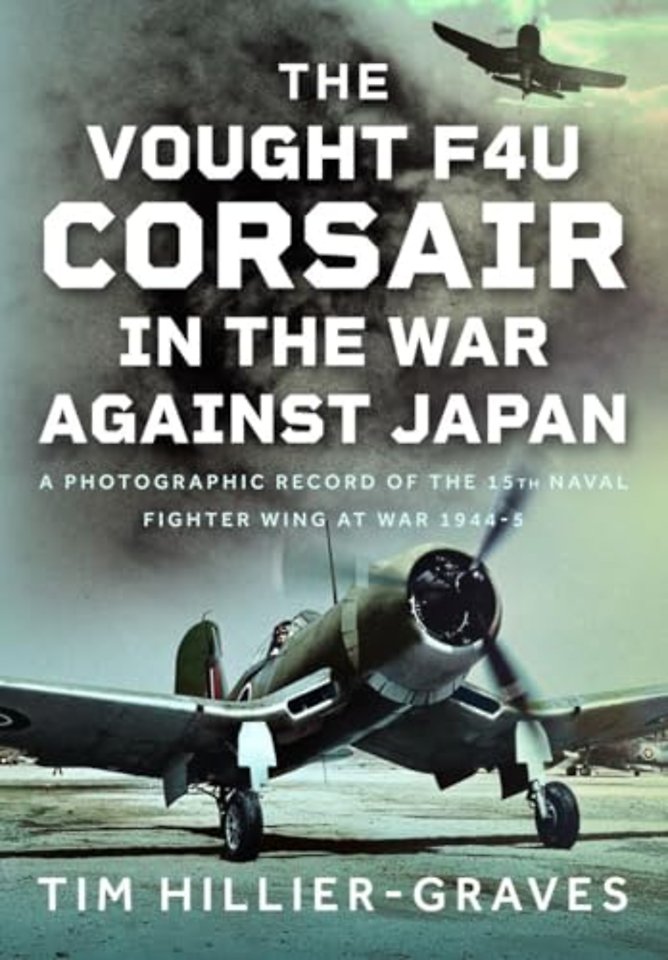 The Vought F4U Corsair in The War Against Japan