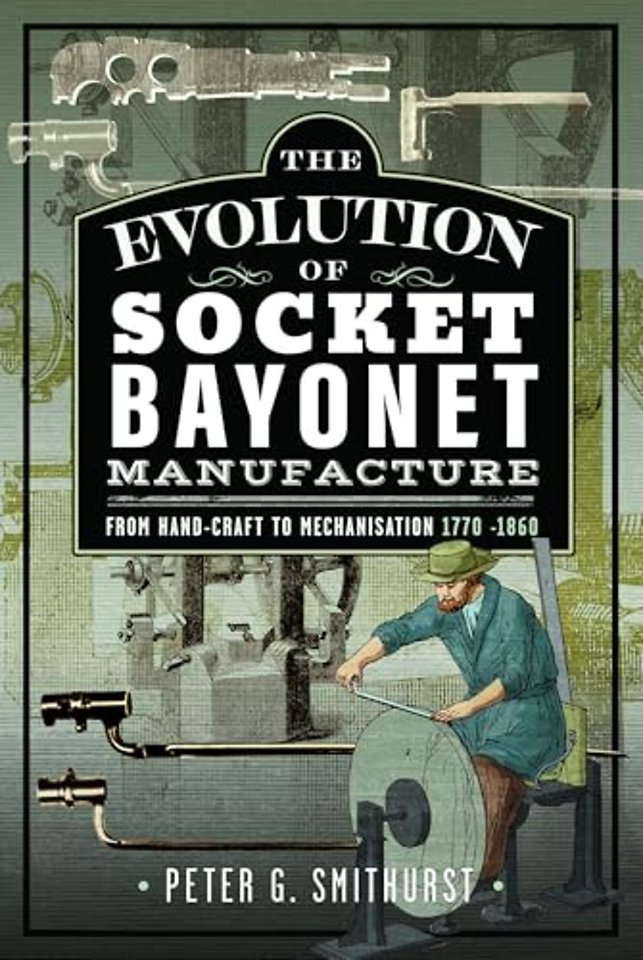The Evolution of Socket Bayonet Manufacture