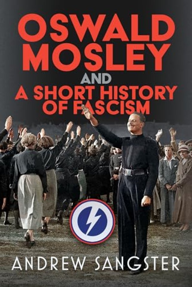 Oswald Mosley and A Short History of Fascism