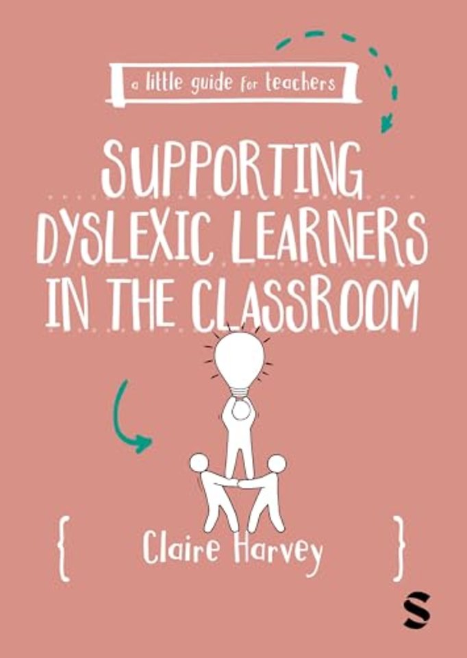 A Little Guide for Teachers: Supporting Dyslexic Learners in the Classroom