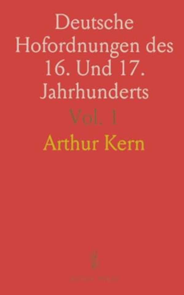 Deutsche Hofordnungen des 16. Und 17. Jahrhunderts