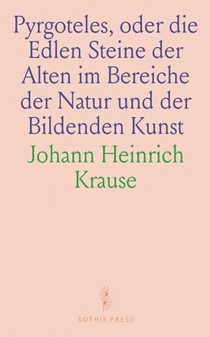Pyrgoteles, oder die Edlen Steine der Alten im Bereiche der Natur und der Bildenden Kunst